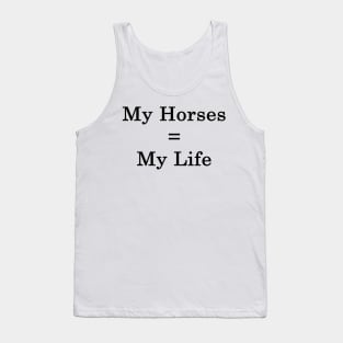 My Horses = My Life Tank Top